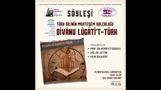 DİVANU LÜGATİ'T-TÜRK SÖYLEŞİ: 'PROF.DR.HÜRRİYET GÖKDAYI-DOÇ.DR. ALİ TAN-HİLMİ DULKADİR'